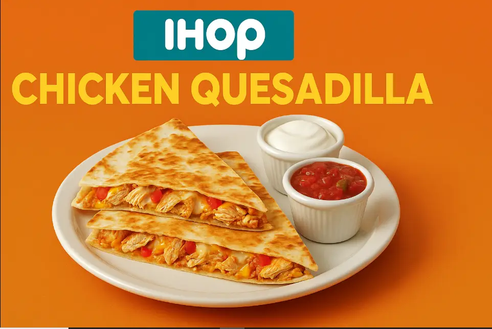 Ihop Chicken Quesadilla Menu Price